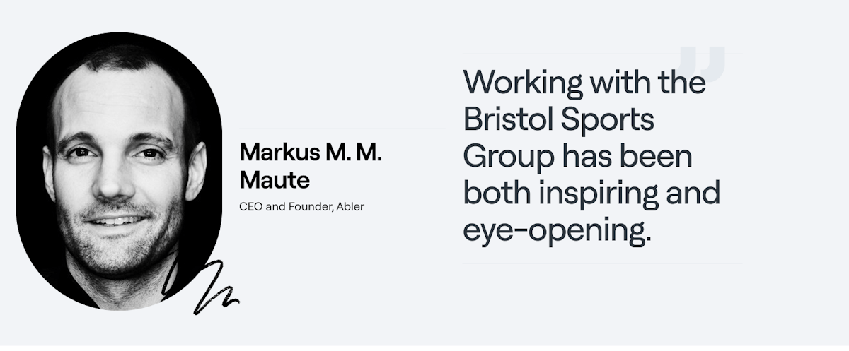 Markus M. M. Maute, CEO and Founder of Abler, on the inspiring partnership with Bristol Sports Group.
