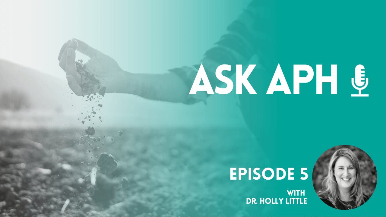 A person letting soil fall from their hand while crouched in a field, with text overlayed promoting the latest episode of Ask APH.
