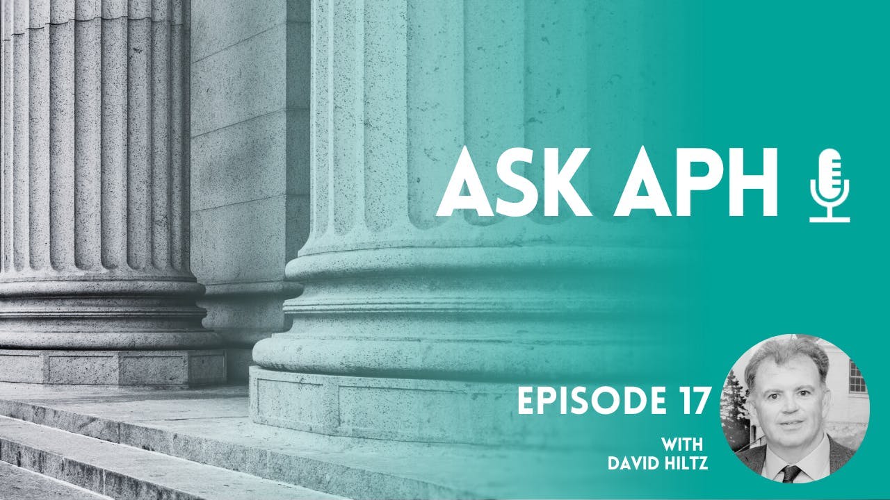 Ask APH Episode 17 with David Hiltz including a photo of David and with a background image of columns.