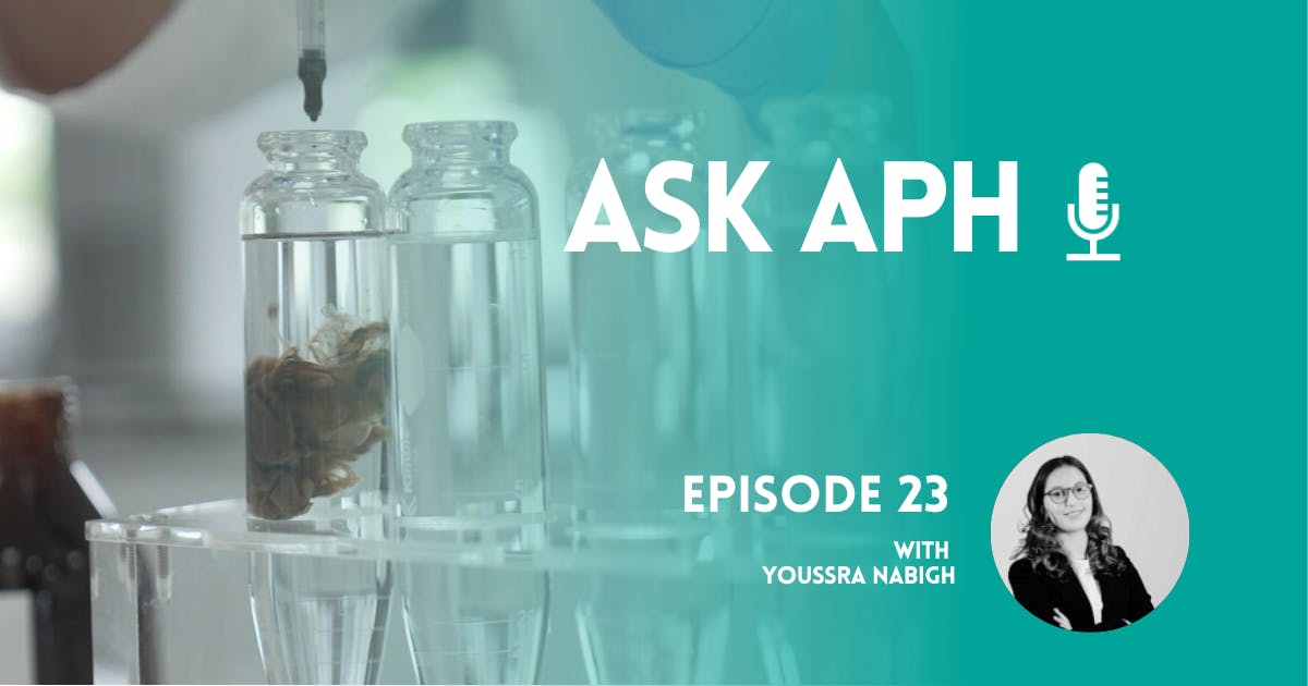 Ask APH episode cover image, showing the series title (Ask APH), Episode 23 with Youssra Nabigh, an image of Youssra and pipettes being filled in a laboratory setting in the background