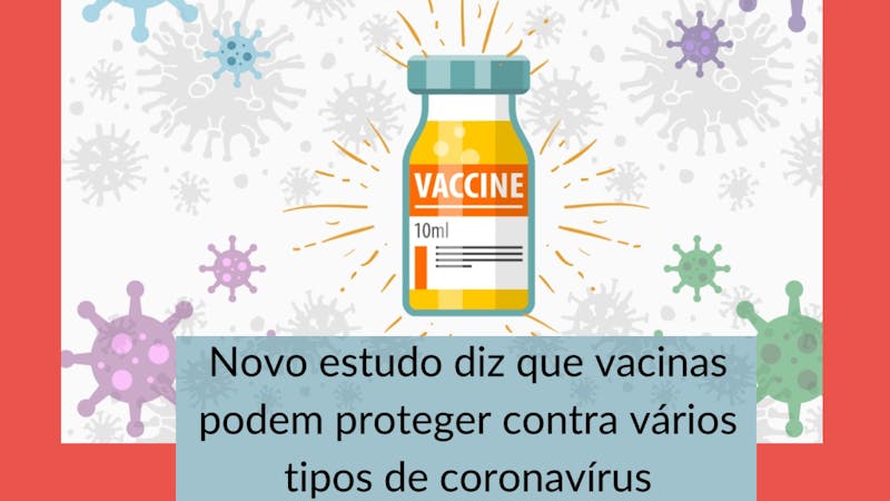 Uma vacina universal pode ajudar o sistema imune a reconhecer rapidamente os betacoronavirus 