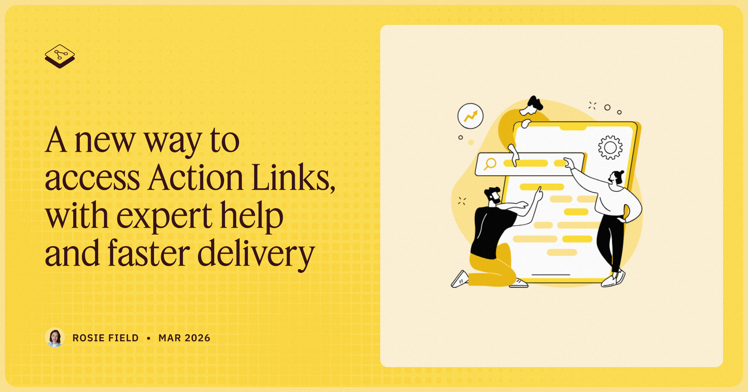 A new way to access Action Links, with expert help and faster delivery ...