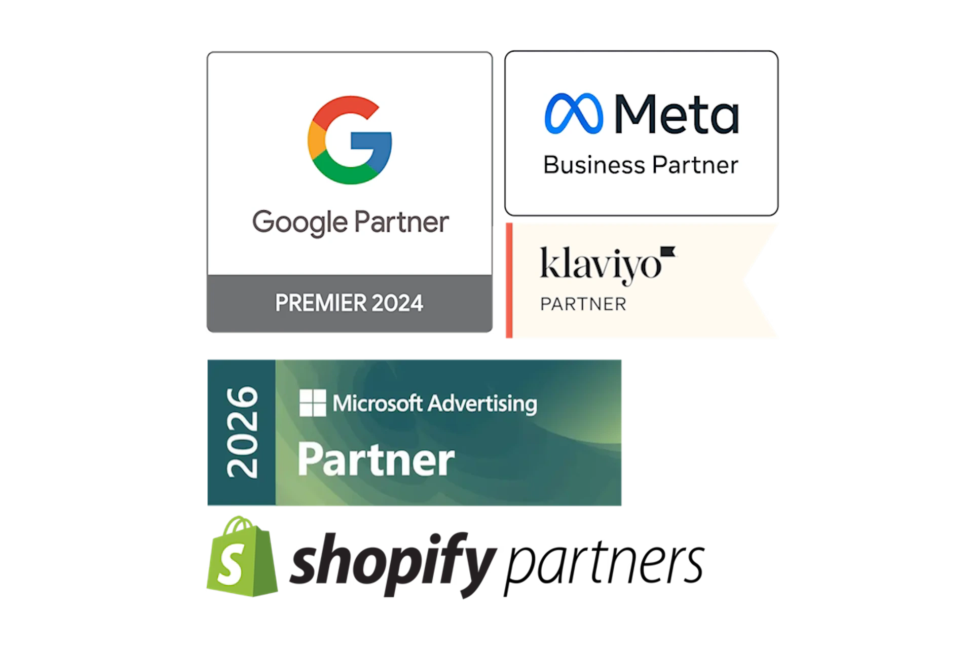 Certified Google premier partner, Meta business partner, Klaviyo partner, Microsoft Advertising Partner, Shopify Business Partner