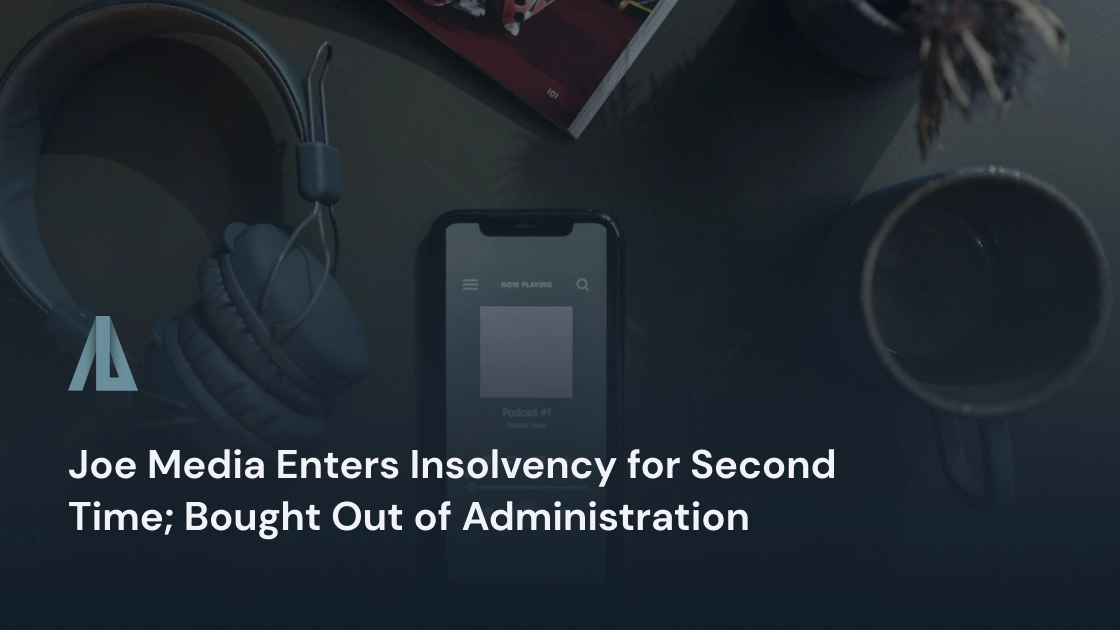 Joe Media Enters Insolvency for Second Time; Bought Out of Administration