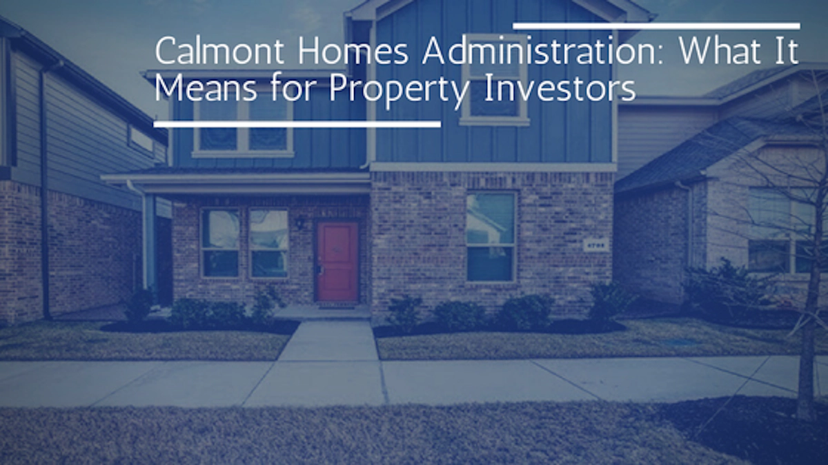 Calmont Homes Administration: What It Means for Property Investors and Strategic Buyers