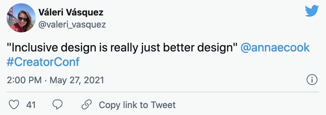 Twitter tweet reading "'Inclusive design is really just better design' @annaecook #CreatorConf"