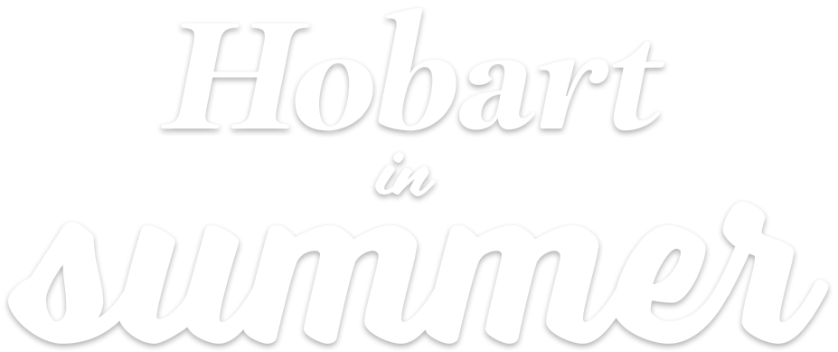 Hobart In Summer Things To Do And More