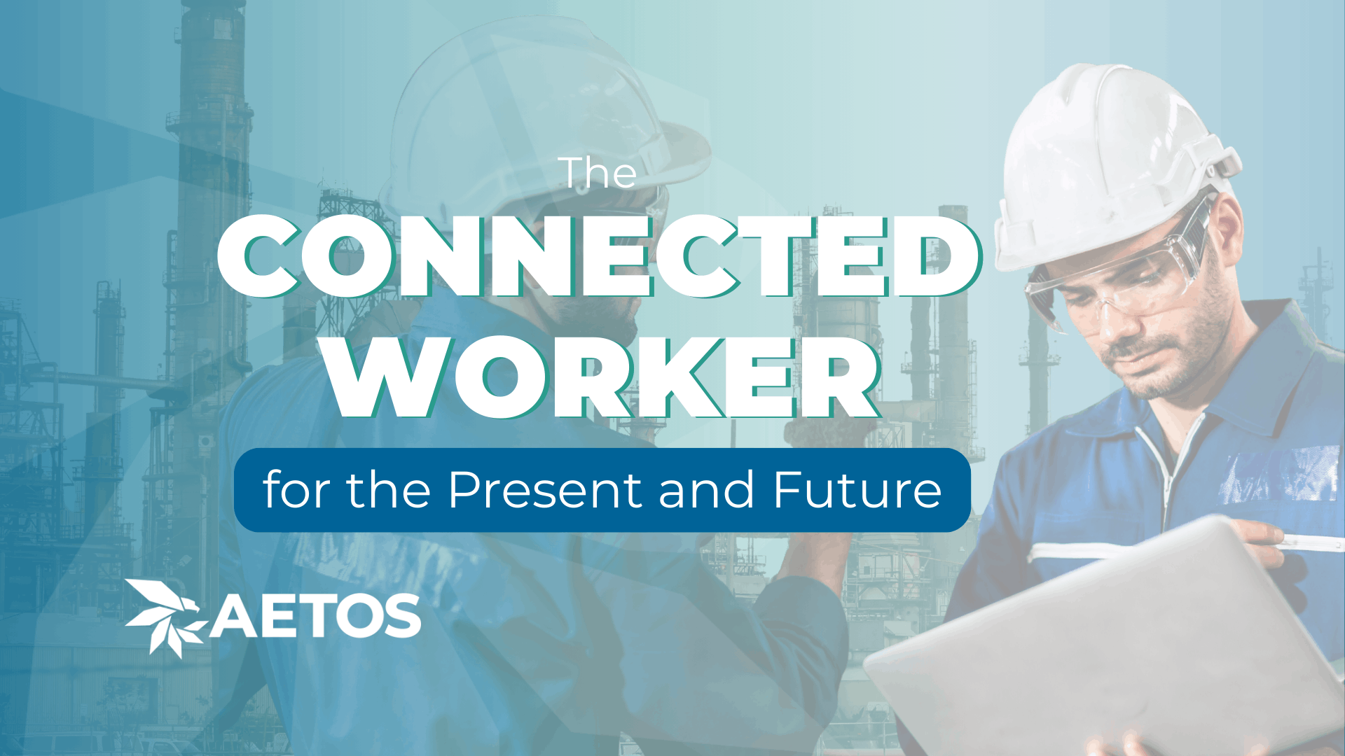 Blog title: The Connected Worker for the Present and Future: Why Southern Company is Using Aetos