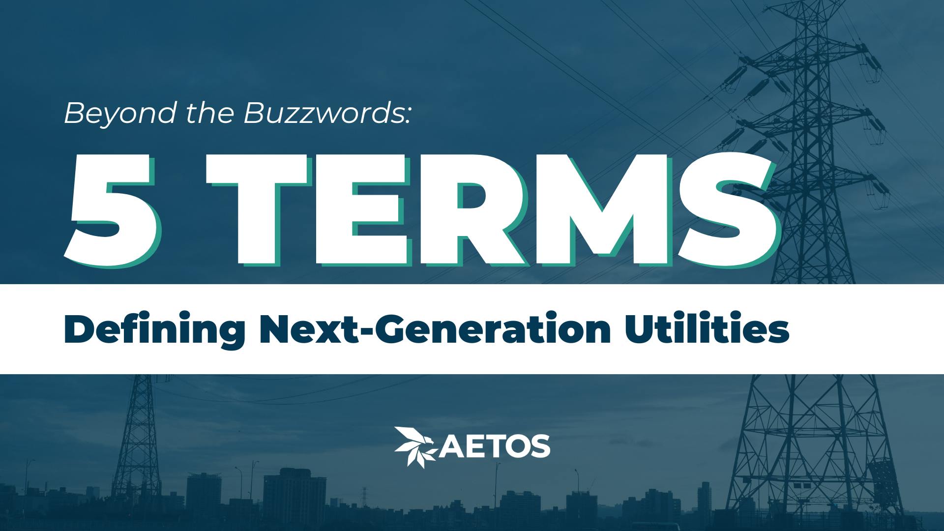 5 Terms Defining Next-Generation Utilities