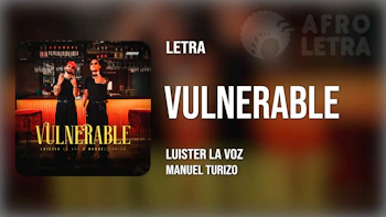 Letra - Vulnerable de Luister La Voz Ft Manuel Turizo