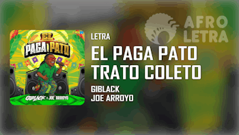 El Paga Pato (Trato Coleto) de Giblack ft Joe Arroyo