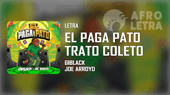 El Paga Pato (Trato Coleto) de Giblack ft Joe Arroyo