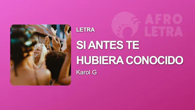 Si antes te hubiera conocido de Karol G Imagen representando Si antes te hubiera conocido de Karol G