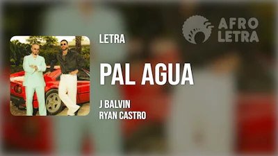 Pal Agua de J Balvin ft Ryan Castro Imagen representando Pal Agua de J Balvin ft Ryan Castro