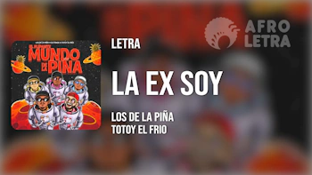 Imagen representando La Ex Soy de Los de la Piña ft Totoy El Frio