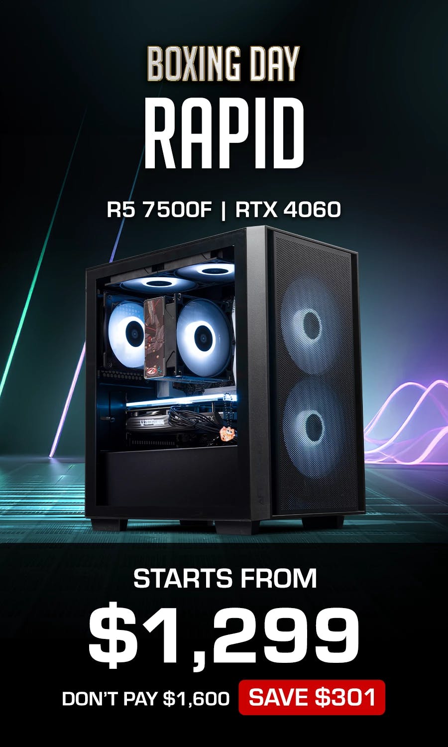 Boxing day Rapid, Starts from $1299 : AMD Ryzen 5 7500F, RTX 4060 and 16GB of Ram