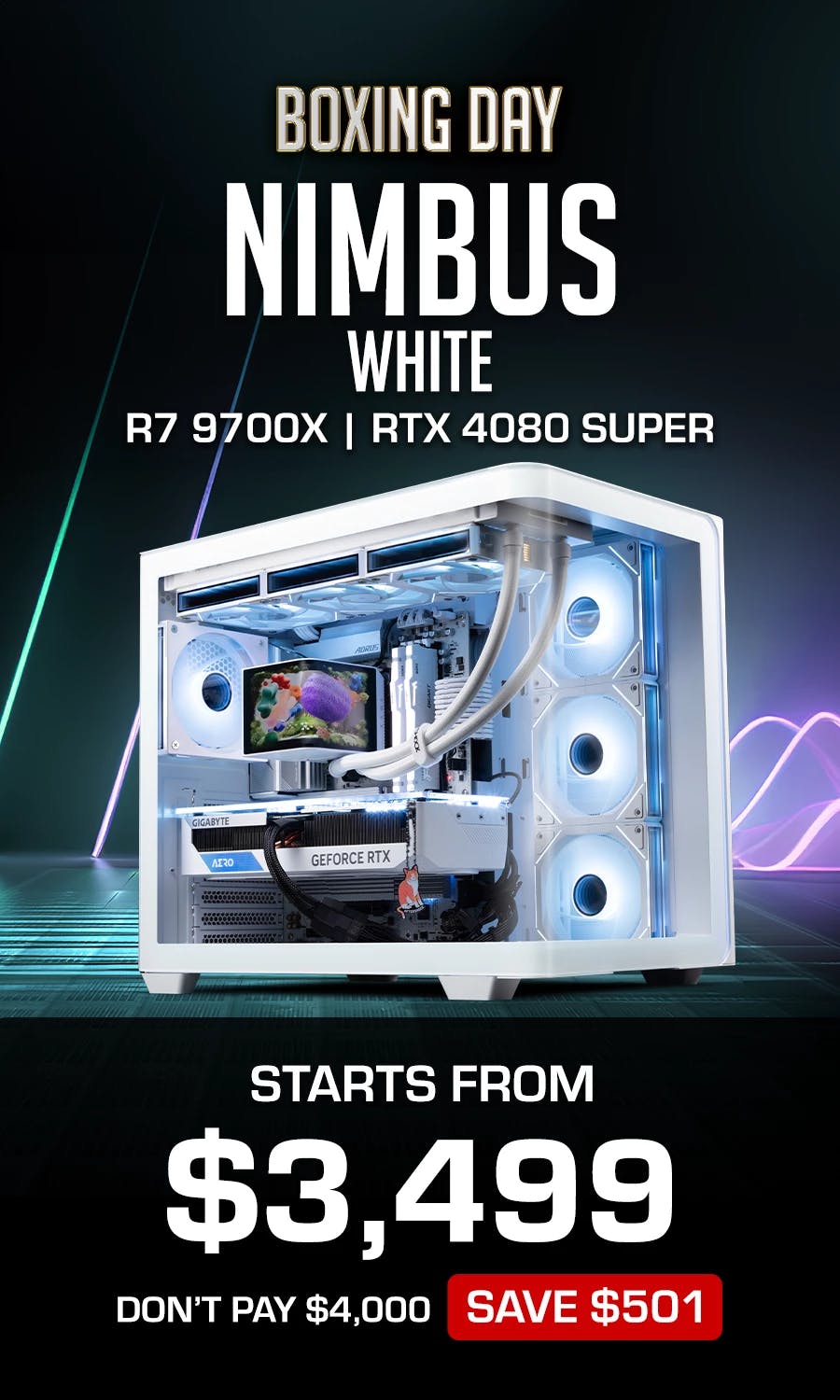 Boxing day Nimbus White, Starts from $3499 : AMD Ryzen 7 9700X, RTX 4080 Super and 32GB of Ram