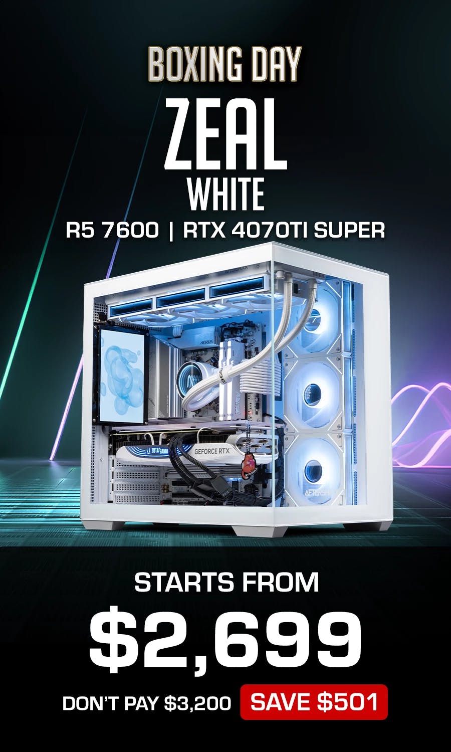 Boxing day Zeal White, Starts from $2699 : AMD Ryzen 5 7600, RTX 4070TI Super and 32GB of Ram