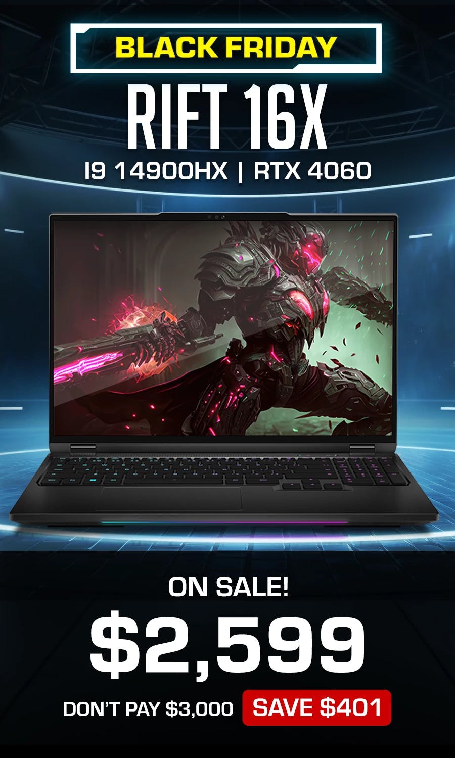 BFCM Sale Laptop: Rift 16X for $2599, saving $401 with Intel Core i9-14900HX, RTX 4060 8GB Graphics, 16GB Patriot 5600MHZ DDR5 Sodimm (2x8GB)