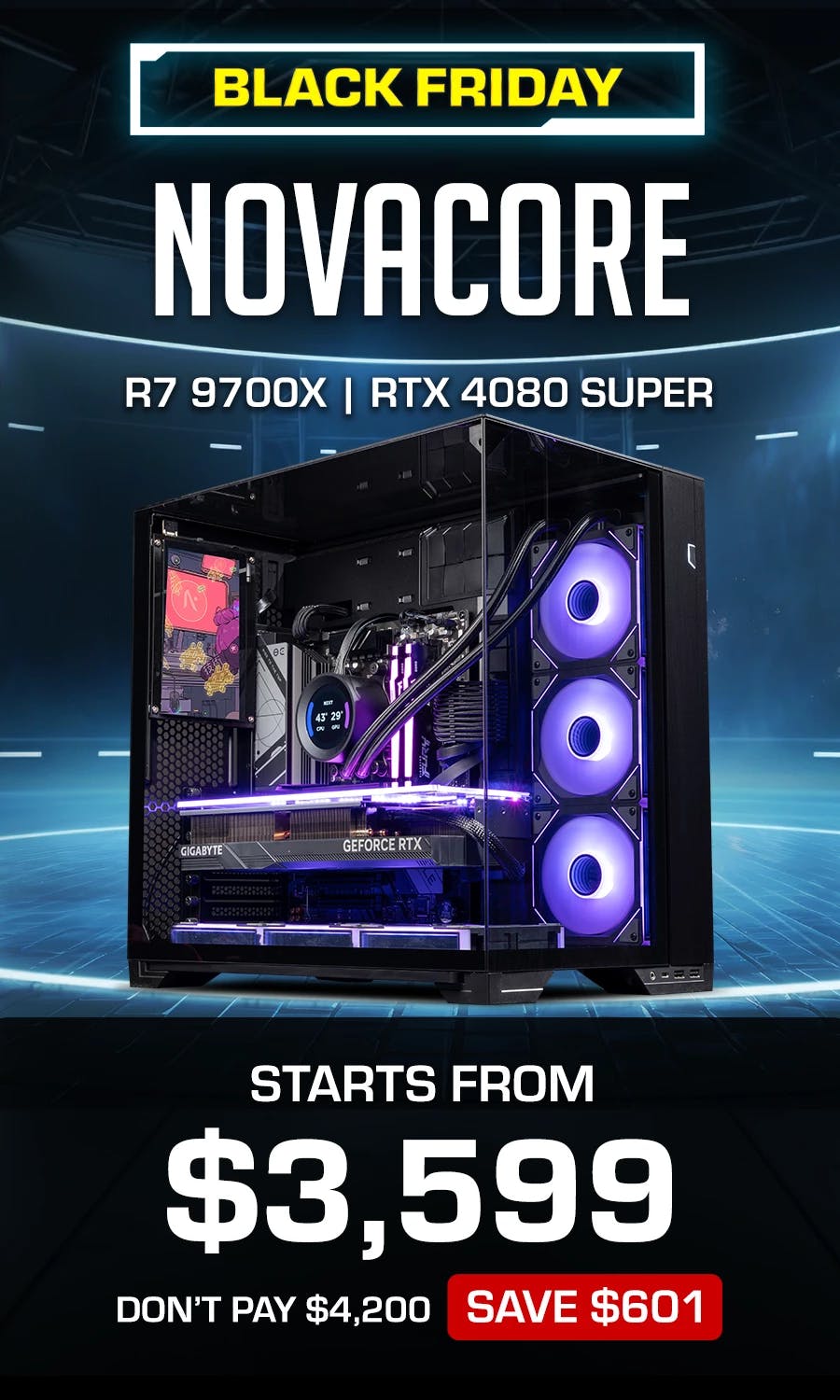 BFCM Sale PC build: Novacore for $3599, saving $601, with AMD Ryzen 7 9700X, Gigabyte RTX 4080 and 32GB Kingston Fury Beast