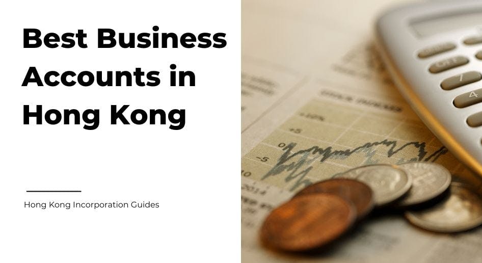 Best business accounts to choose in Hong Kong