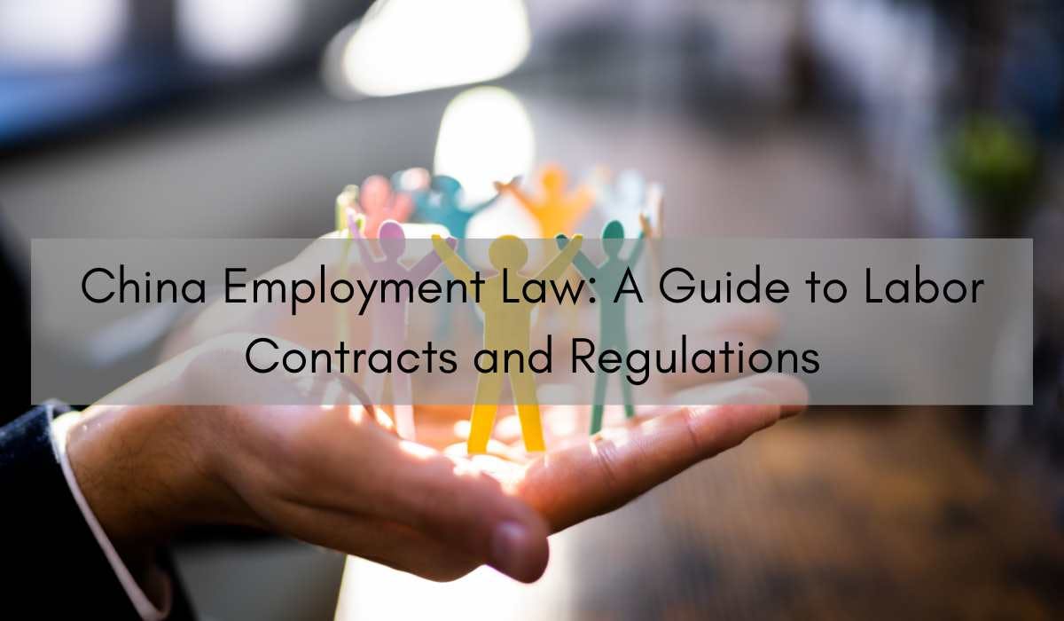 China Employment Law: A Guide to Labor Contracts and Regulations