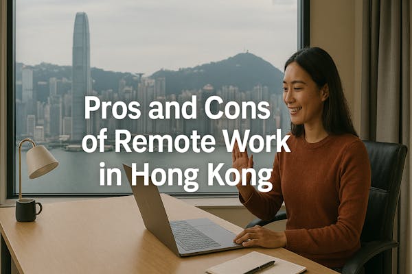 Pros and Cons of Remote Work in Hong Kong