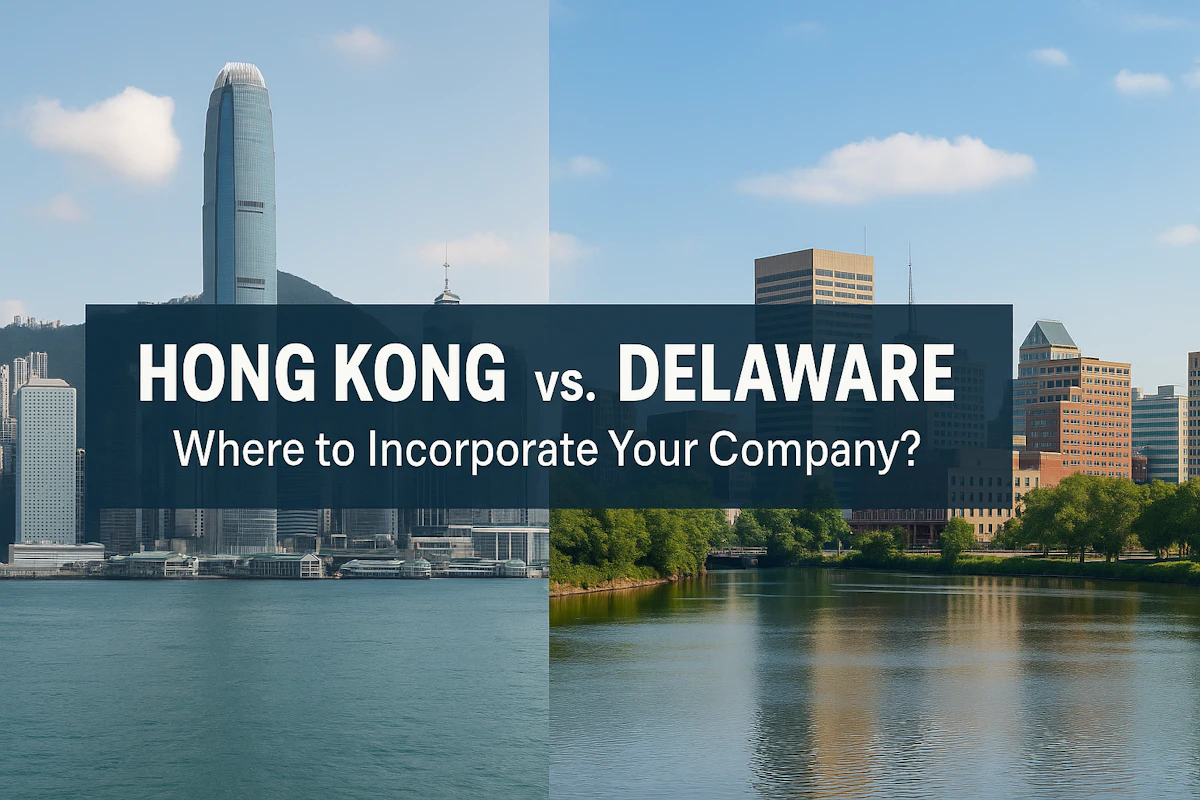 Hong Kong vs. Delaware: Where to Incorporate Your Company?