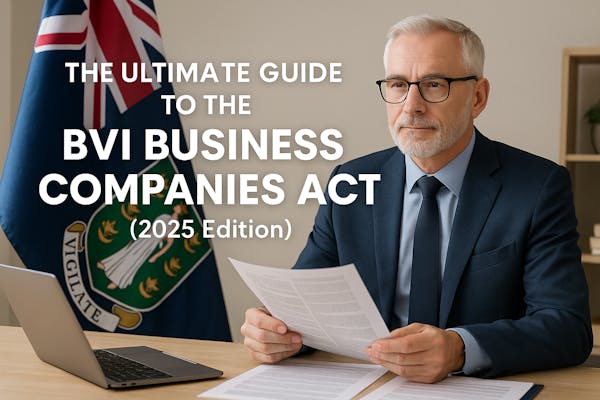 The Ultimate Guide to the BVI Business Companies Act (2025 Edition)