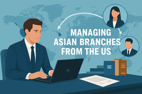 Managing Asian Branches from the US