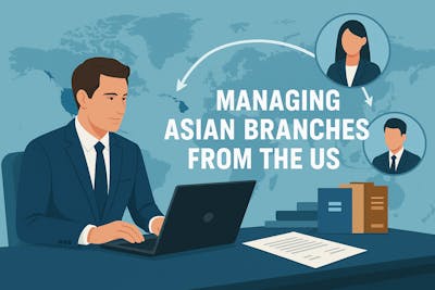 Managing Asian Branches from the US