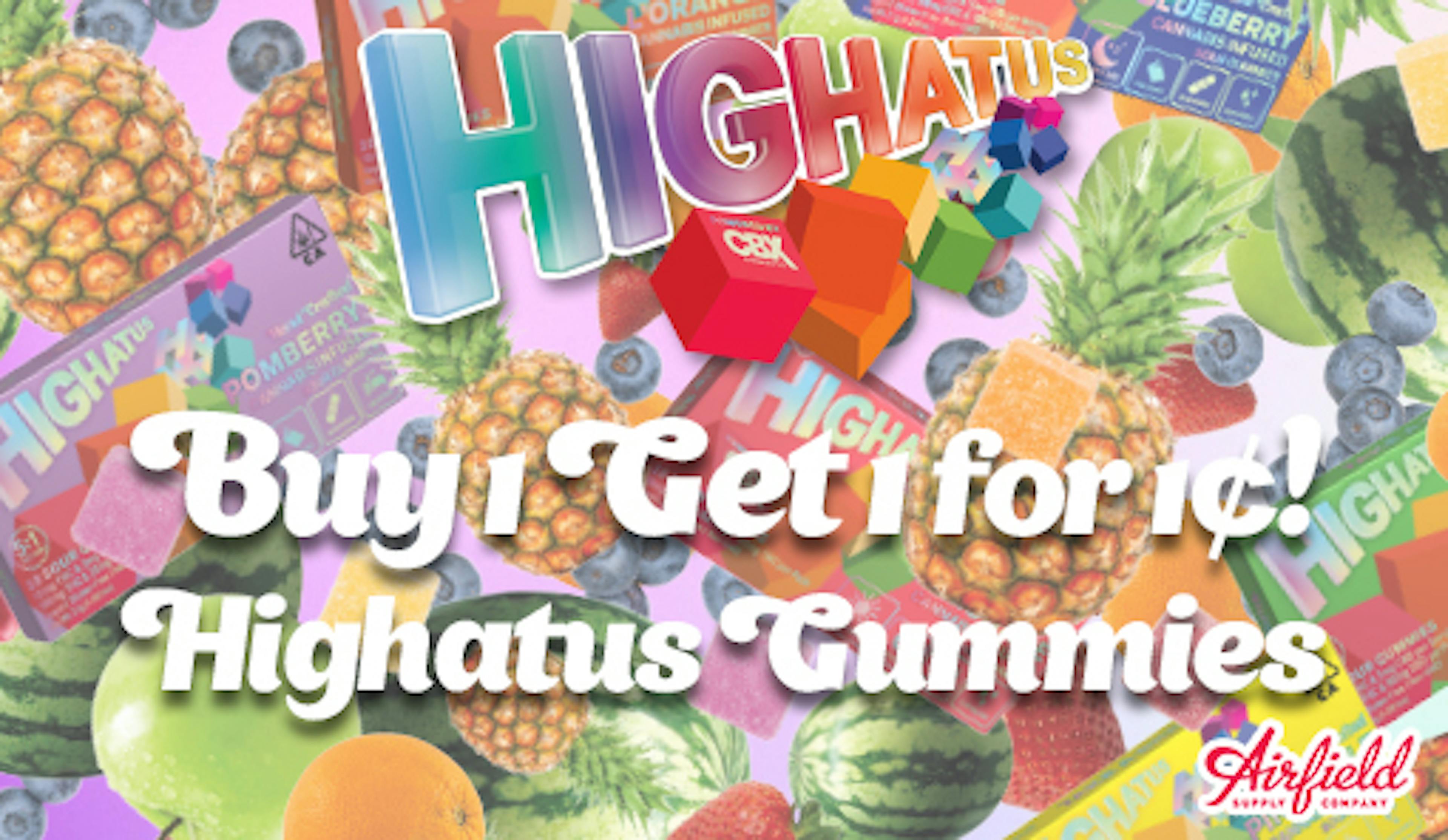 Highatus gummies, buy 1 get 1 for $0.01