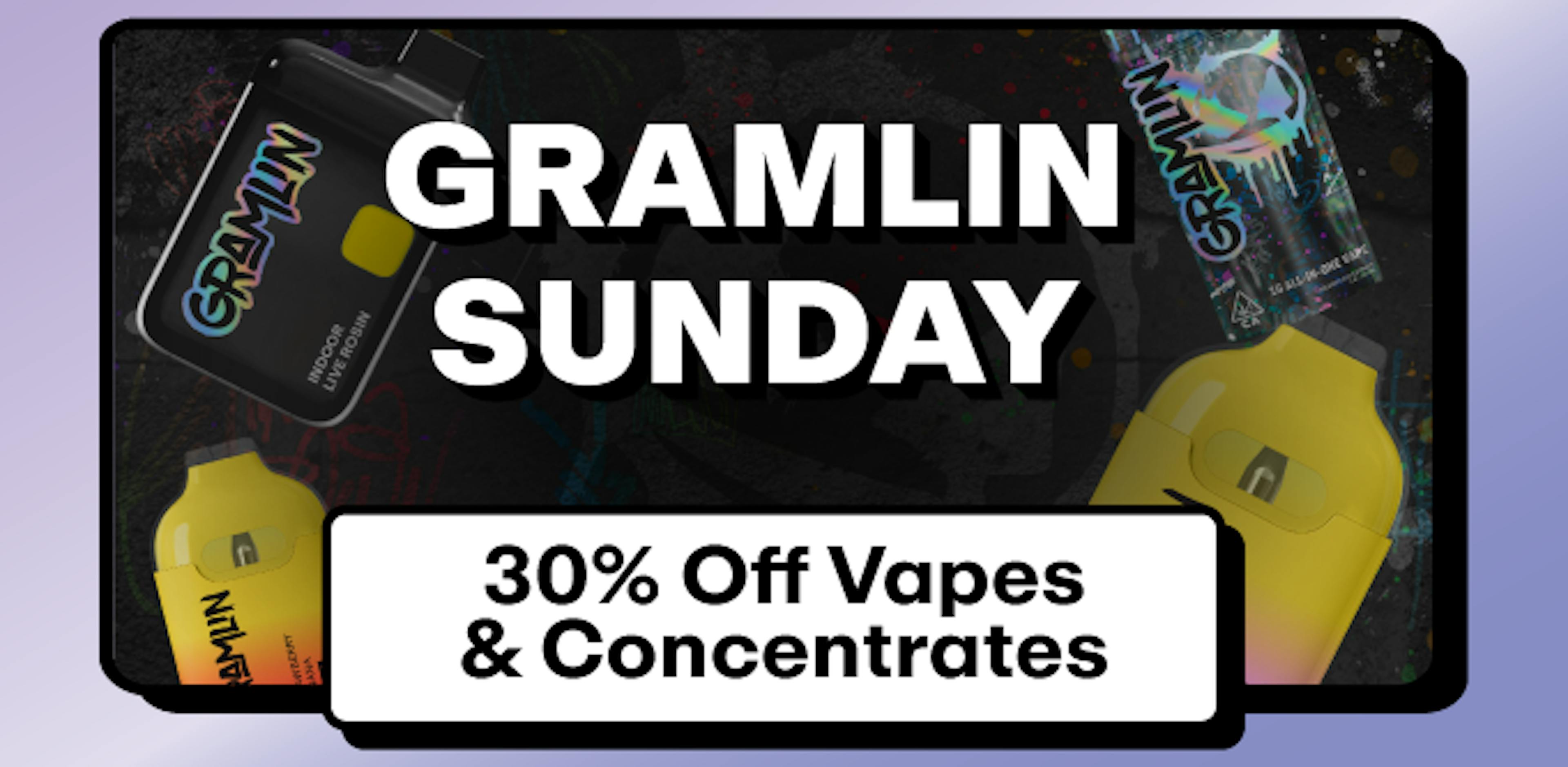 Gramlin - 30% off Vapes & Concentrates 