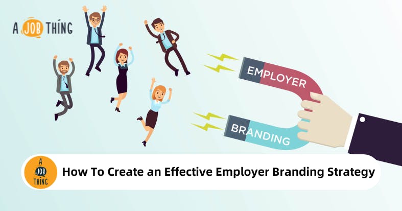 How to Create an Effective Employer Branding Strategy