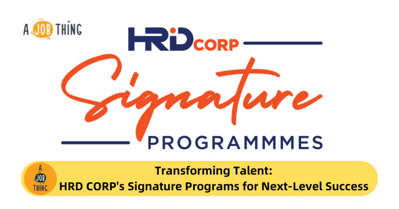 Transforming Talent: HRD CORP's Signature Programs for Next-Level Success