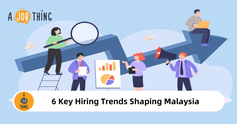 6 Key Hiring Trends Shaping Malaysia