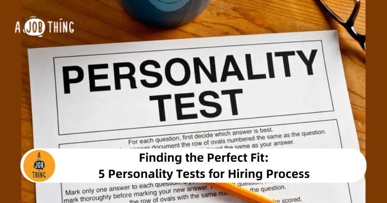 Finding the Perfect Fit: 5 Personality Tests for Hiring Process
