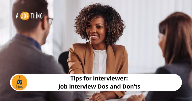 Tips for Interviewer: Job Interview Dos and Don'ts