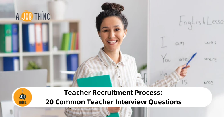 Teacher Recruitment Process: 20 Common Teacher Interview Questions