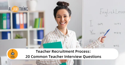 Teacher Recruitment Process: 20 Common Teacher Interview Questions