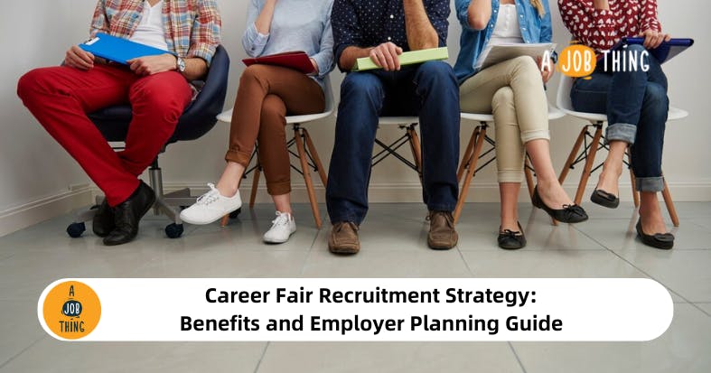 Career Fair Recruitment Strategy: Benefits and Employer Planning Guide
