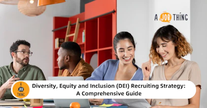 Diversity, Equity and Inclusion (DEI) Recruiting Strategy: A Comprehensive Guide