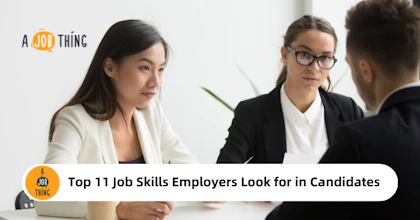 Top 11 Job Skills Employers Look for in Candidates