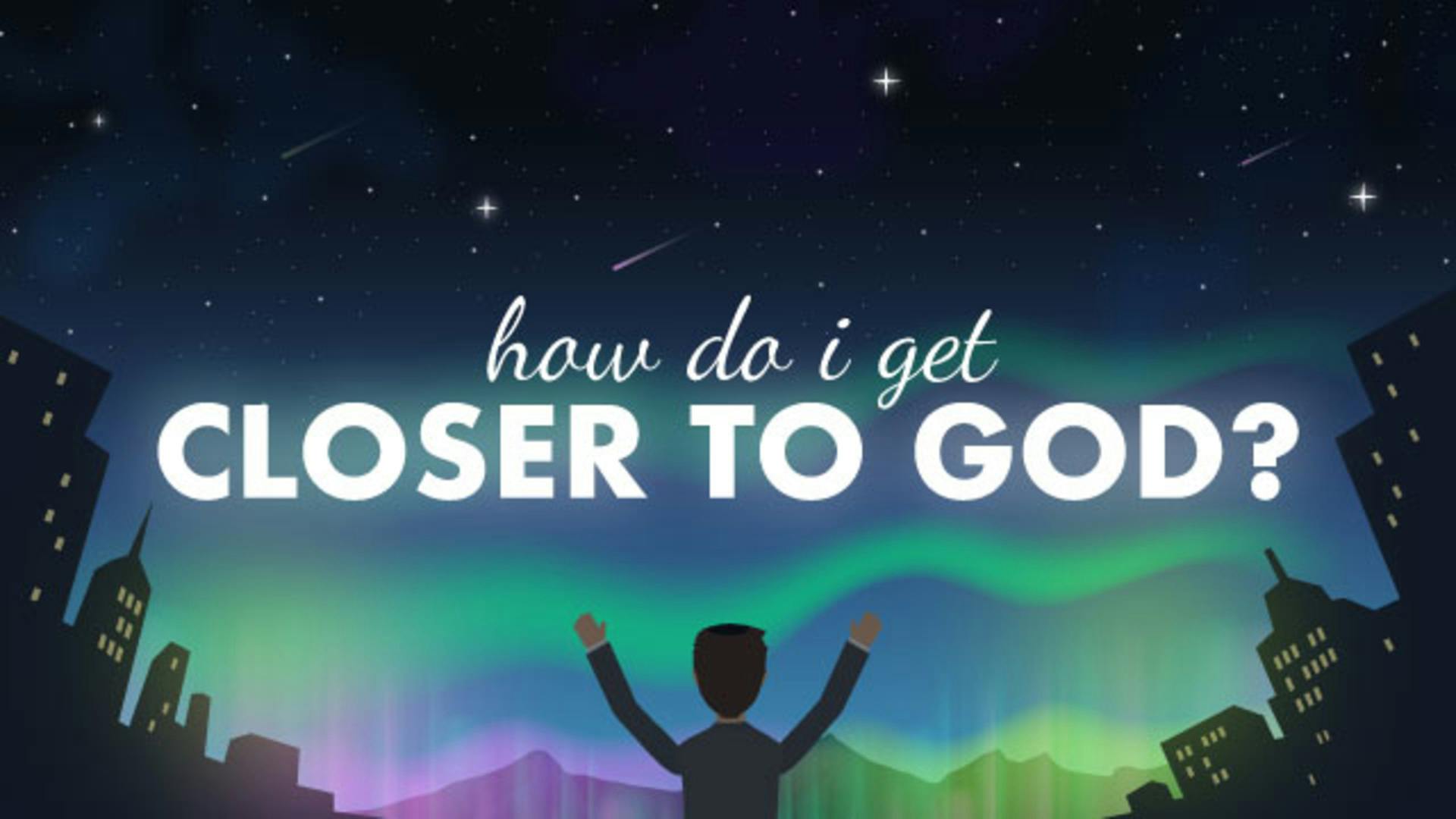 How to get closer to God prayer