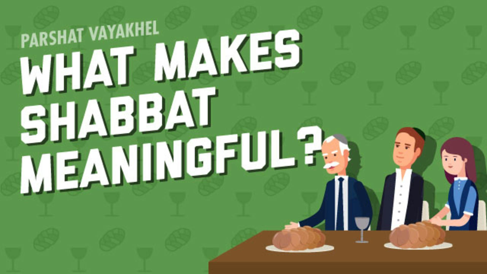 What Really Makes Shabbat Meaningful? Aleph Beta
