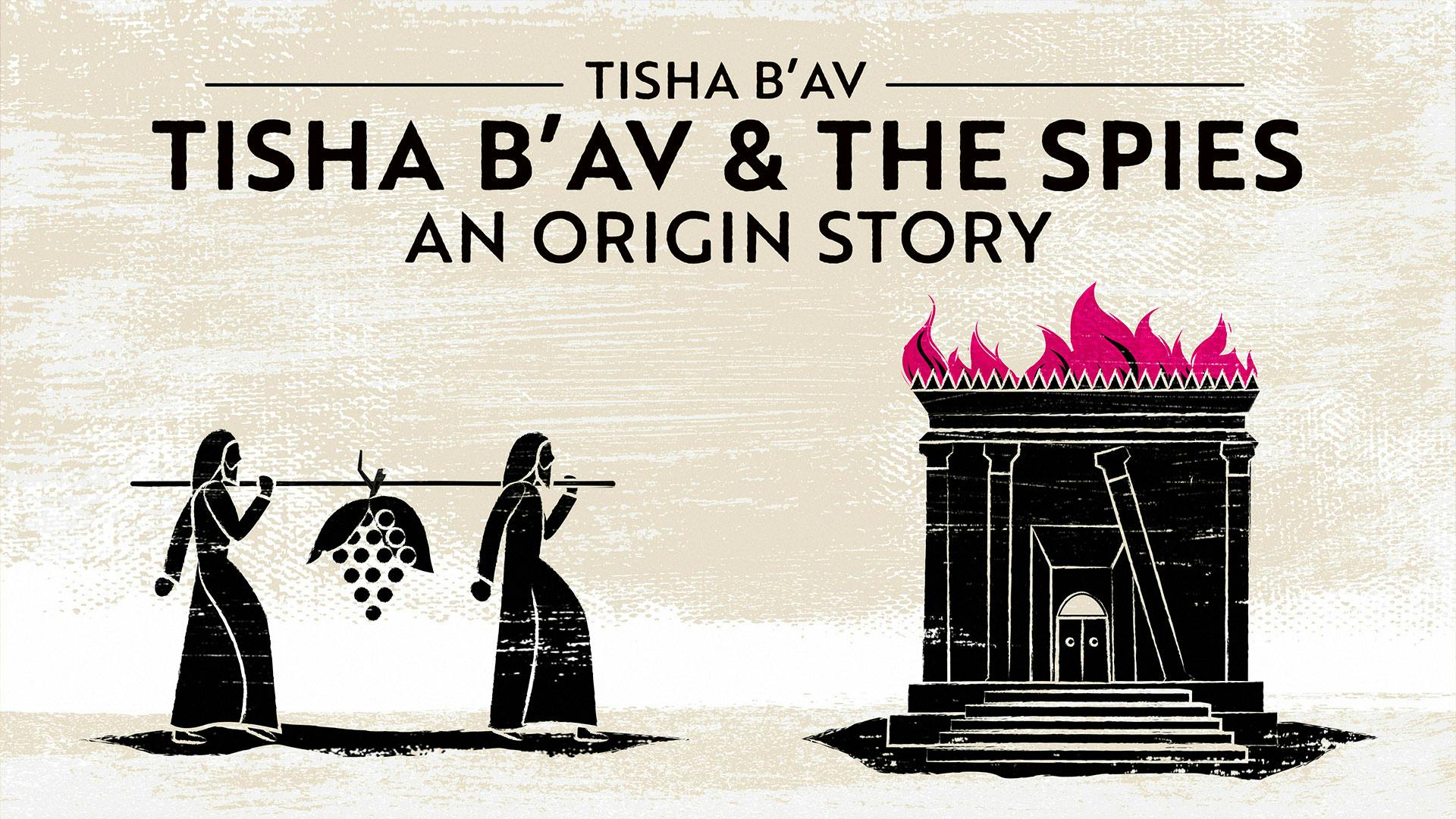 How the Sin of the Spies Led to Tisha B’Av