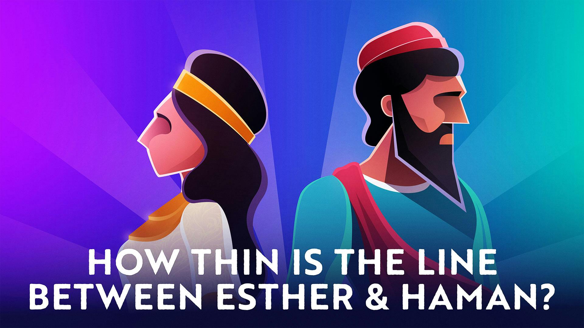Purim: How Thin Is The Line Between Esther And Haman?