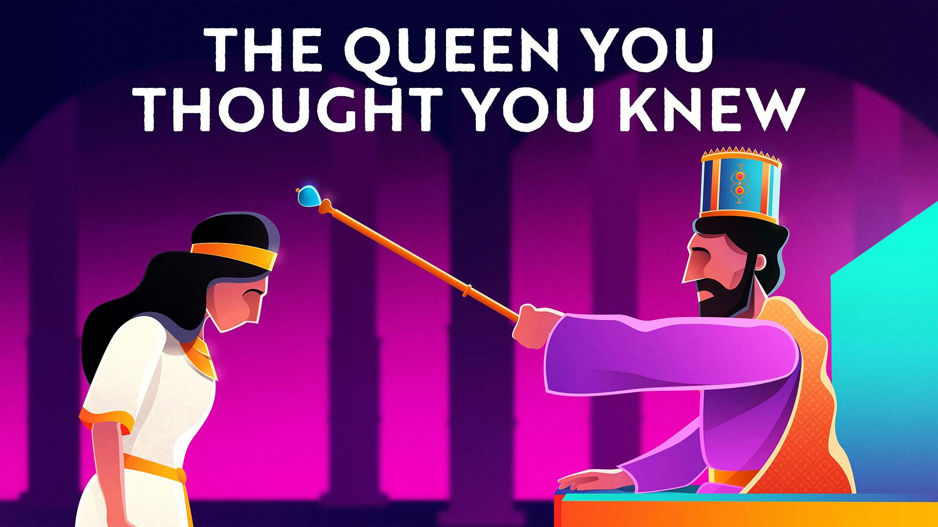Esther: The Queen You Thought You Knew