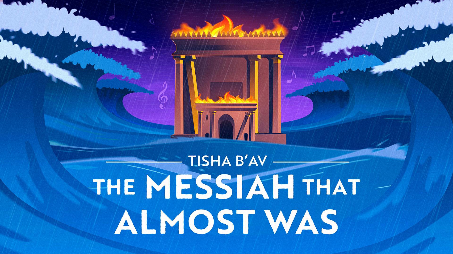 The Mysterious Connection Between Mashiach and Tisha B’Av