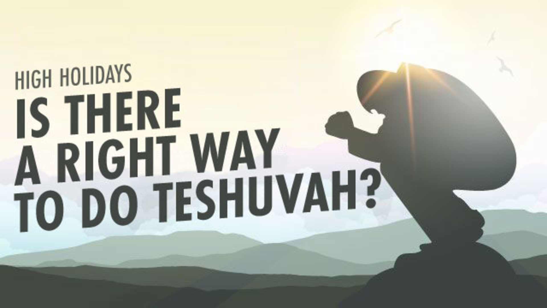 Teshuvah: Is There A "Right" Way To Repent? | Aleph Beta